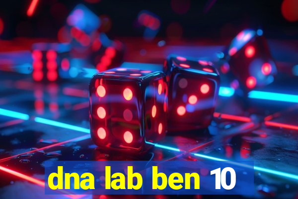 dna lab ben 10